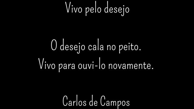 Vivo pelo desejo O desejo cala no peito. Vivo para ouvi-lo novamente. Carlos de Campos #poesia #poema #microconto #miniconto #nanoconto #leitura #literatura #desejo